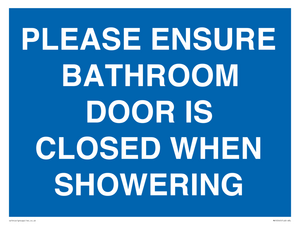 PLEASE ENSURE BATHROOM DOOR IS CLOSED WHEN SHOWERING